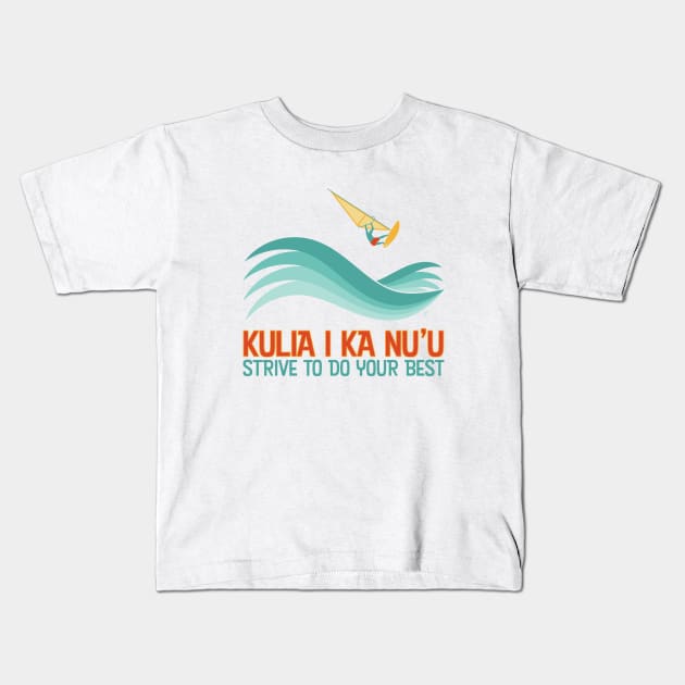 Hawaiian Proverb - Strive To Do Your Best Kids T-Shirt by CuriousCurios